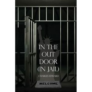 In the Out Door (In Jail) -- Charles Edward